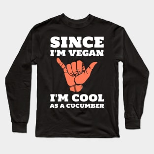 Funny Vegan Cool as a Cucumber Long Sleeve T-Shirt